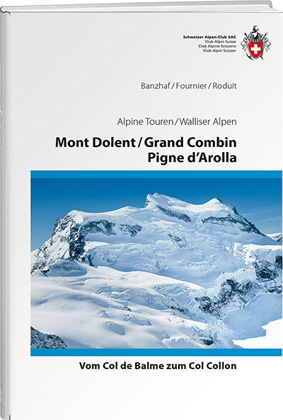 Bernhard Rudolf Banzhaf; Xavier Fournier; Olivier Roduit | Mont Dolent - Grand Combin - Pigne d’Arolla
