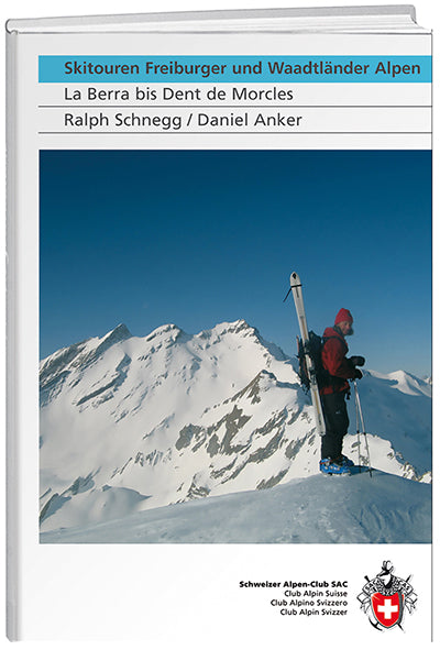 Ralph Schnegg; Daniel Anker | Skitouren Freiburger und Waadtländer Alpen