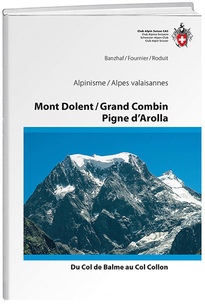 Bernhard Rudolf Banzhaf; Xavier Fournier; Olivier Roduit | Mont Dolent / Grand Combin / Pigne d’Arolla